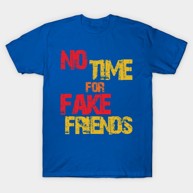 no time for fake friends T-Shirt by SpassmitShirts